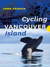 Cover image for Cycling Vancouver Island